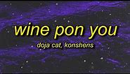 Doja Cat - Wine Pon You (sped up) Lyrics ft. Konshens | i ain't got my eye on you