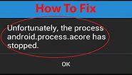 How To Fix "android.process.acore" has stopped working Error On Android ?