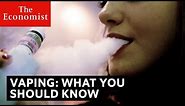 Vaping: what people are getting wrong