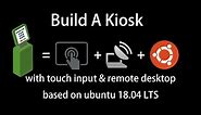 Build a kiosk with touch input and remote desktop on ubuntu 18.04