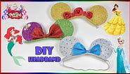 Disney Princess Headband DIY | Minnie Mouse Ears Ariel Elsa Belle | Hairstyle Headband