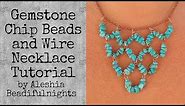 Gemstone Chip Beads and Wire Necklace Tutorial