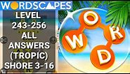 Wordscapes Level 243 - 256 TROPIC : Shore Daily Puzzle All Answers