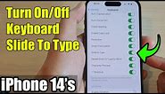 iPhone 14's/14 Pro Max: How to Turn On/Off Keyboard Slide To Type