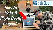 How To Make A Photo Booth Template On DSLR Booth Software