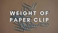 Paper Clip: Weigh, Size, Type & More