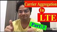 Carrier Aggregation in LTE Part-3