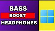 How To Bass Boost Headphones Windows 11