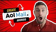 How to Create Aol Mail Account on Android? SetUp Aol Mail Account Sign Up