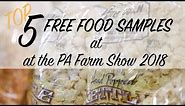 Top 5 Free Food Samples at the 2018 PA Farm Show