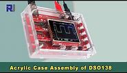 Acrylic Case Assembly of DSO138 Digital Oscilloscope kit step by step