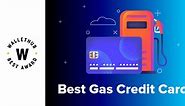 6 Best Gas Credit Cards (May 2024) - WalletHub