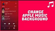 How to Customize Apple Music Background