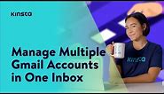 How to Manage Multiple Gmail Accounts and Addresses in One Inbox