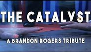 The Catalyst | Brandon Rogers Cinematic Universe