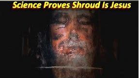 NEW! Science Proves Shroud Image Is JESUS 2020 Video