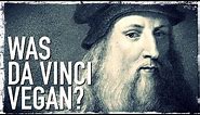 Was Leonardo da Vinci Vegan? | The History of Veganism Spotlight