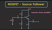 MOSFET Source Follower (Common Drain Amplifier) - Small Signal Analysis Explained