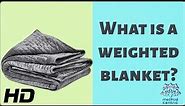 What is a weighted blanket?