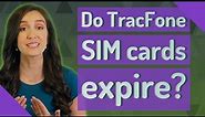 Do TracFone SIM cards expire?