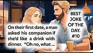 BEST JOKE OF THE DAY.#10. On their first date, a man asked his companion ...