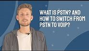 What is PSTN? and How to Switch from PSTN to VoIP?