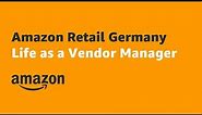 Life as a Vendor Manager, Amazon Retail (Germany)