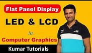 Flat Panel Display in Computer Graphics in Hindi | LED | LCD | Kumar Tutorials