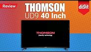 Thomson UD9 40-inch 4K TV In-depth Review | Digit.in