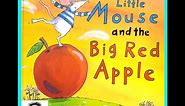 Little Mouse and the Big Red Apple (Read Aloud Picture Book)