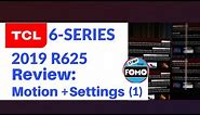 New 2019 TCL 6 Series Review: Motion & Settings (R625) | Part 1