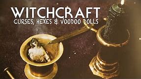 Witchcraft - Curses, Hexes & Voodoo Dolls [ Black Magic & Spells Documentary ]