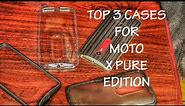 Top 3 Moto X Pure Edition Cases