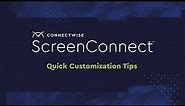ConnectWise ScreenConnect: Quick Customization Tips