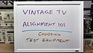Vintage TV Alignment 101 - Choosing equipment
