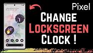 Pixel 6a - How to Change Lock Screen Clock !