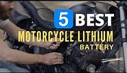 ⭕ Top 5 Best Motorcycle Lithium Battery 2024 [Review and Guide]