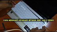 Cara Mengganti Keyboard Netbook Sony Vaio E Series