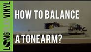 How to Balance a Tonearm, set stylus tracking and adjust anti-skating on a turntable