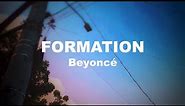 FORMATION by Beyonce Lyrics | ITSLYRICSOK