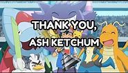 Thank you, Ash Ketchum.