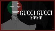 Gucci Gucci meme | countryhumans *read the first thing*