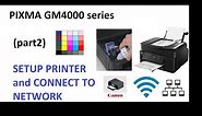 PIXMA GM4020 GM4040 GM4050 GM4070 (part2) Setup Printer, Wifi Connect, Canon PRINT App