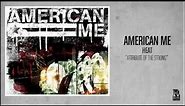 American Me - Attribute of the Strong