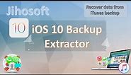 iOS 10 Backup Extractor - Best Way to Extract Data from Encrypted iOS 10 iPhone Backup File