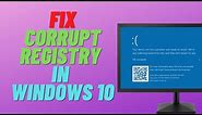 How to Fix Corrupt Registry in Windows 10