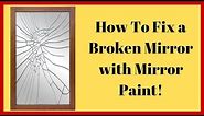 How To Fix A Broken Mirror with Mirror Paint