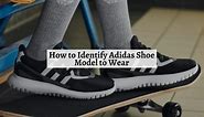 How to Identify Adidas Shoe Model to Wear - Shoe Filter