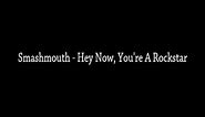 Smash Mouth - Hey Now, You're A Rockstar (All Star)