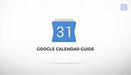 Google Calendar Guide: The Ultimate Video Guide To Google Calendar